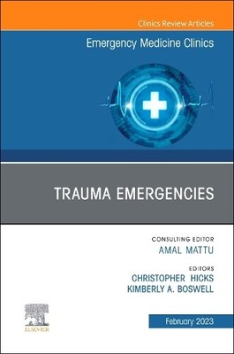 Trauma Emergencies, An Issue of Emergency Medicine Clinics of... - 9780323939690
