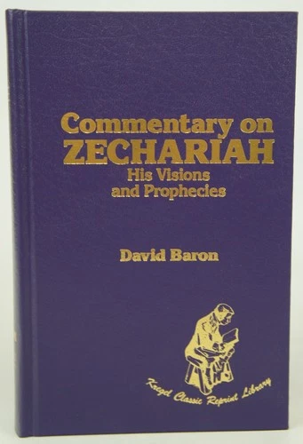 Commentary on Zechariah, His Visions and Prophecies