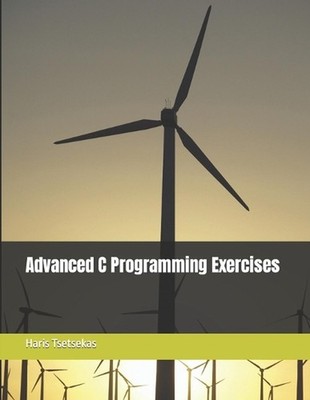 Advanced C Programming Exercises by Haris Tsetsekas Paperback Book