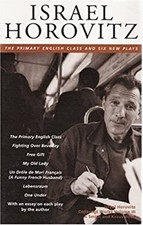 Israel Horovitz Vol. III : The Primary English Class and Six New