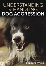 Understanding & Handling Dog Aggression Sykes Paperback The Crowood Press