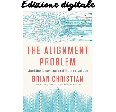The Alignment Problem: Machine Learning and Human Brian Christian 2020