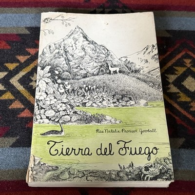 Tierra Del Fuego Argentina by Rae Natalie Prosser de Goodall 2nd ed. 1975 pb