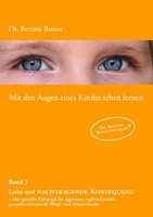 Mit den Augen eines Kindes sehen lernen - Band 3 | Bettina Bonus | Deutsch
