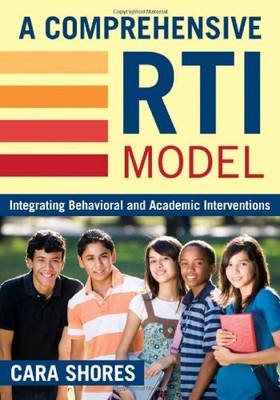 A COMPREHENSIVE RTI MODEL: INTEGRATING BEHAVIORAL AND By Cara F. Shores *VG+*