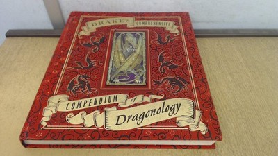 Drake's Comprehensive Compendium of Dragonology (Ologies)