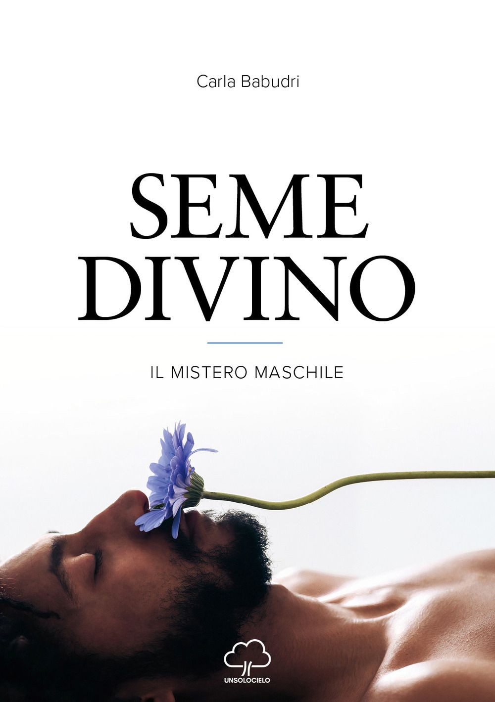 Libri Carla Babudri - Seme Divino - Il Mistero Maschile