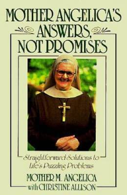 Mother Angelica's Answers, Not Promises - Hardcover By Mother M Angelica - GOOD