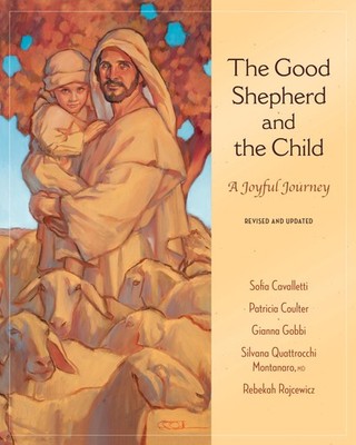 The Good Shepherd and the Child: A Joyful Journey, Revised and Updated