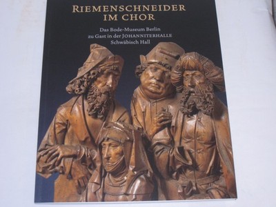 Krohn, Hartmut - Riemenschneider im Chor: Das Bode Museum Berlin zu Gast in der