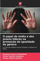 Doosuun Joyce Akaakohol (U. A.) | O Papel Da MíDia E Dos Jovens LíDeres Na...