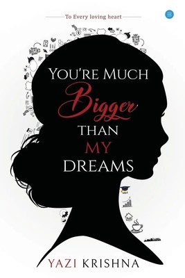 Mohana Sri Krishna Yazi Kuchibhotla | You're much bigger than my dreams | Buch