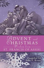 John V. Kruse Advent and Christmas Wisdom from St. Francis of Assisi (Paperback)