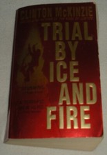 Trial by Ice and Fire by Clinton McKinzie 2004 Paperback Burns Brothers