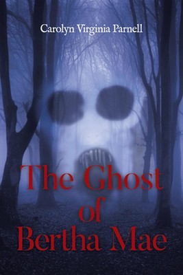 The Ghost of Bertha Mae by Carolyn Virginia Parnell (English) Paperback Book