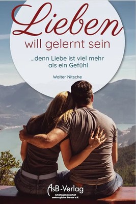 Lieben will gelernt sein | ...denn Liebe ist viel mehr als ein Gefühl | Nitsche