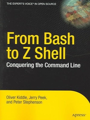 From Bash to Z Shell : Conquering the Command Line, Paperback by Kiddle, Oliv...