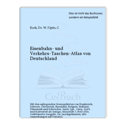 Koch, Dr. W./Opitz, C.: Eisenbahn- und Verkehrs-Taschen-Atlas von Deutschland
