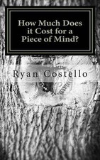 How Much Does It Cost For A Piece Of Mind: Open your eyes to the light by Ryan B