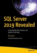 SQL Server 2019 Revealed: Including Big Data Clusters and Machine Learning -...