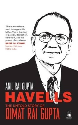 Havells: The Untold Story of Qimat Rai Gupta - Hardcover - VERY GOOD