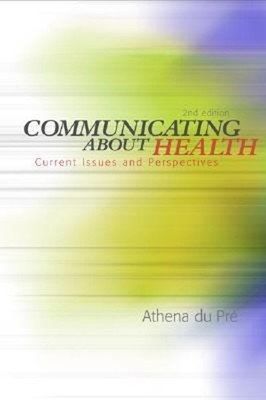 Communicating about Health : Current Issues and Perspectives Athe