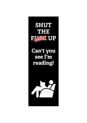 Shut the F*** Up BOOKMARK*Rude*Funny*Joke*Ideal ADULT gift*Book Mark*Black