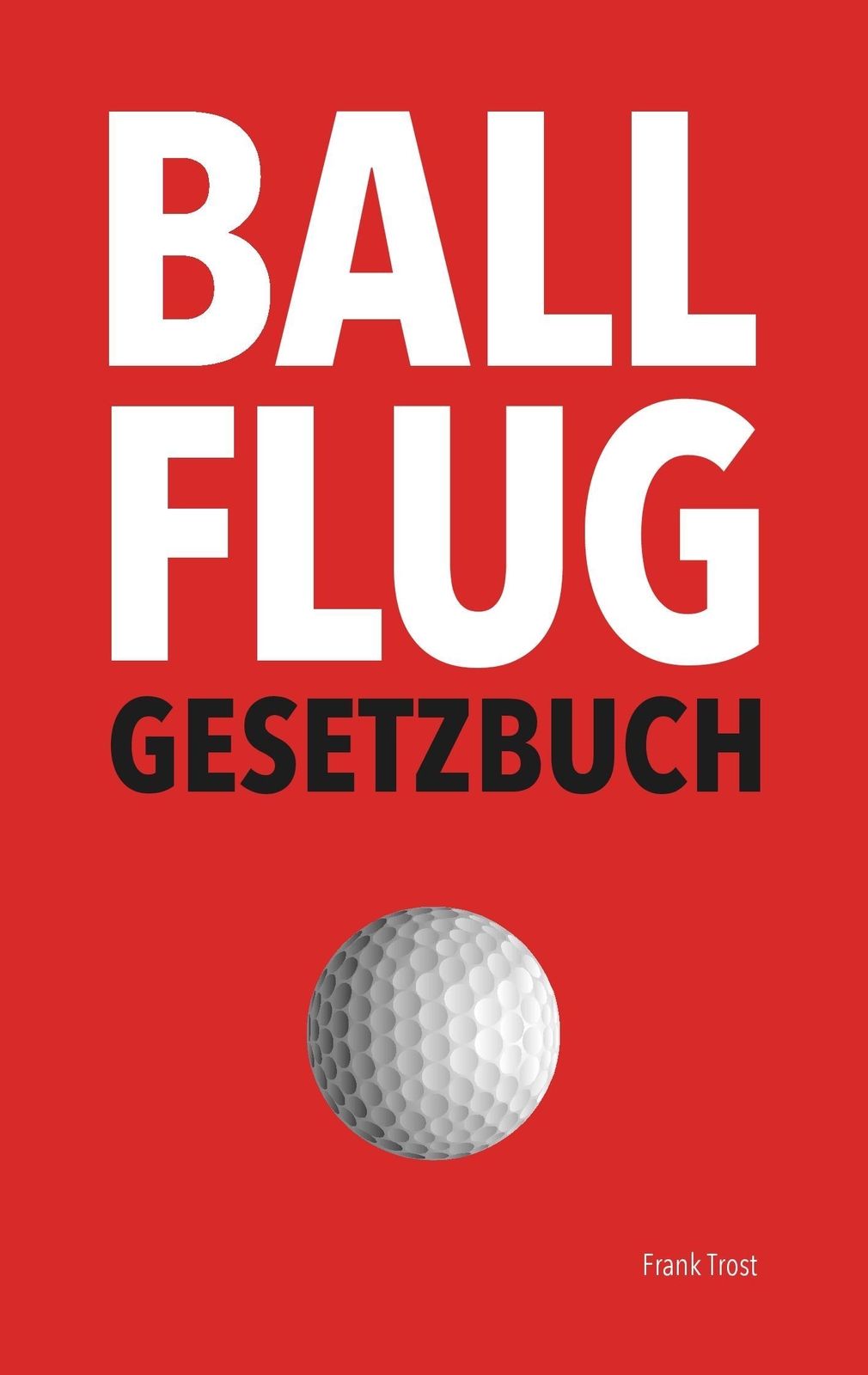 Thumbnail - Ballflug Gesetzbuch Frank Trost 9783741252945