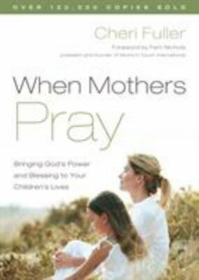 When Mothers Pray: Bringing God's Power - Cheri Fuller, 9781576739358, paperback