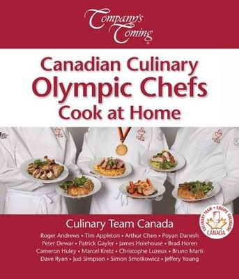 Canadian Culinary Olympic Chefs Cook at Home - 9781927126240