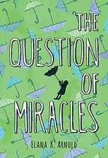 THE QUESTION OF MIRACLES By Elana K. Arnold - Hardcover **Mint Condition**