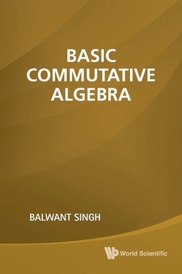 BASIC COMMUTATIVE ALGEBRA Singh Balwant Taschenbuch Kartoniert / Broschiert 2011