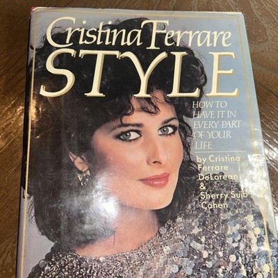 CRISTINA FERRARE STYLE: HOW TO HAVE IT IN EVERY PART OF By Sherry Suib Cohen