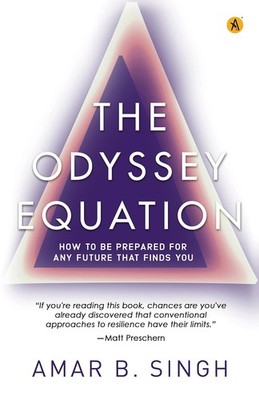 The Odyssey Equation: How To Be Prepared For Any Fututre That Finds You