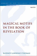 Magical Motifs in the Book of Revelation by Dr. Rodney Lawrence Thomas (English)