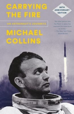 Carrying the Fire : An Astronaut's Journeys: 50th Anniversary Edi