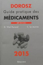 Dorosz Guide Pratique Médicaments 2015, 34e ed., D Vital Durand