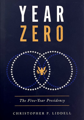 Year Zero - The Five-Year Presidency by Christopher P. Liddell SIGNED 2024 HD DJ