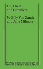 LIE, CHEAT, AND GENUFLECT By Van Billy Zandt & Jane Milmore