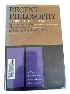 Recent Philosophy Hegel to the Present Gilson Langan Maurer 1966 Random House