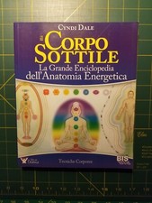 il Corpo Sottile: La Grande Enciclopedia dell' Anatomia Energetica by Cyndi Dale
