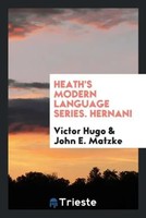 Victor Hugo (U. A.) | Heath's Modern Language Series. Hernani | Taschenbuch