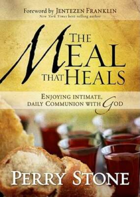 The Meal That Heals: Enjoying Intimate, Daily Communion with God - GOOD