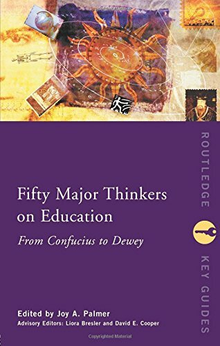 Fifty Major Thinkers on Education: From Confucius to Dewey (Routledge Key Guid,