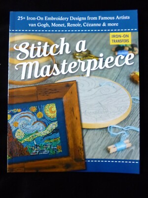 Stitch a Masterpiece - 25+ iron-on embroidery designs from famous artists 