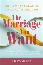 The Marriage You Want Study Guide: Moving beyond Stereotypes for a Relat .. NEW