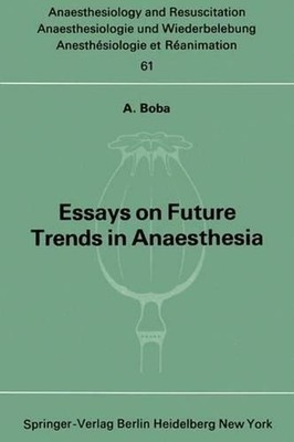Essays on Future Trends in Anaesthesia by A. Boba (English) Paperback Book