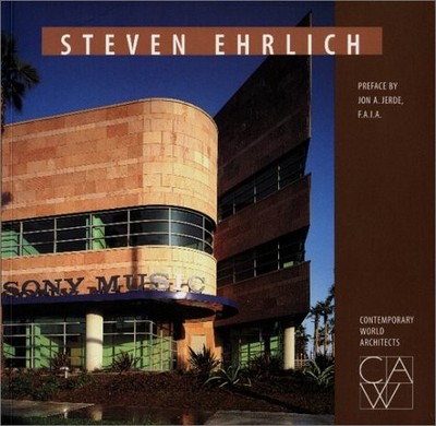 STEVEN EHRLICH (CONTEMPORARY WORLD ARCHITECTS) By Jon A. Jerde & Eleanor Lynn