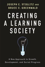 Creating A Learning Society: A New Approach To Growth, Development, And Soc...