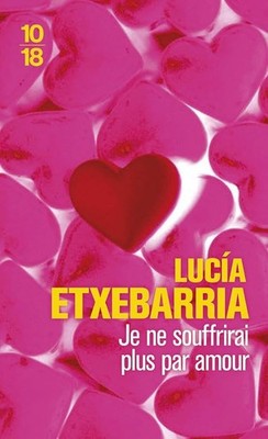 Je ne souffrirai plus par amour - Etxebarria, Lucía